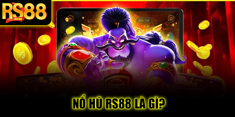 Nổ hũ RS88 là gì?